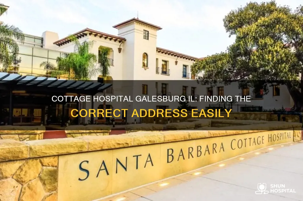 what is the address for cottage hospital in galesburg il