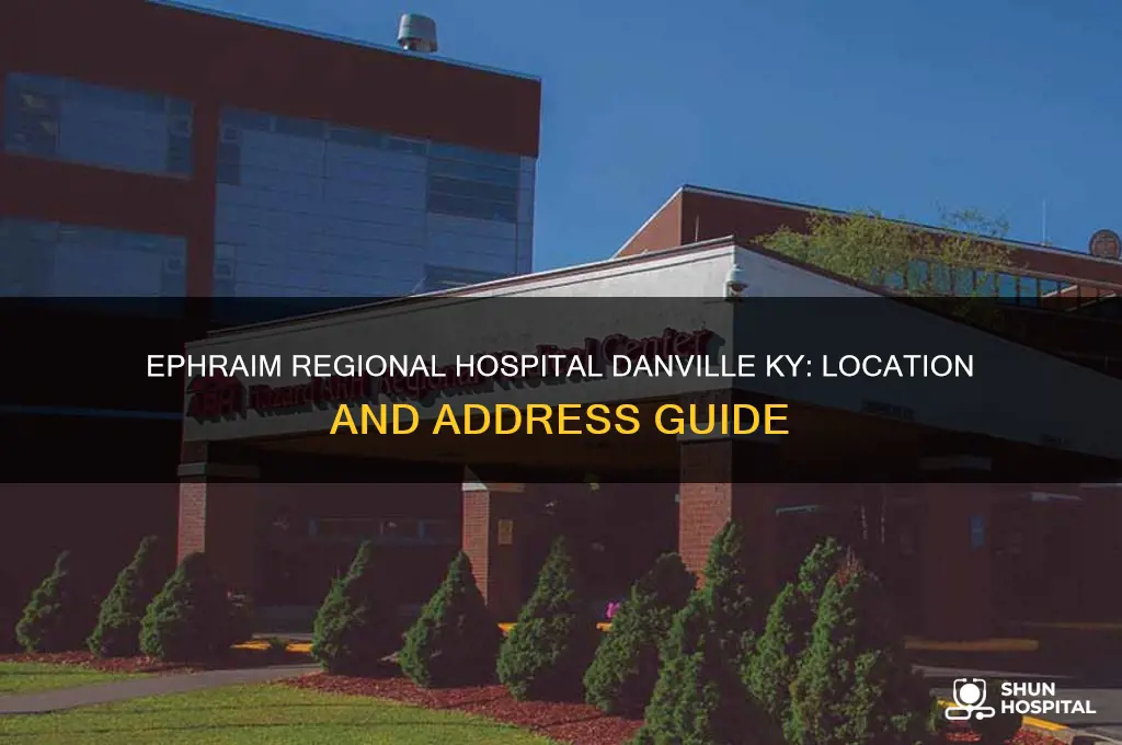 what is the address for ephraim regional hospital danville ky
