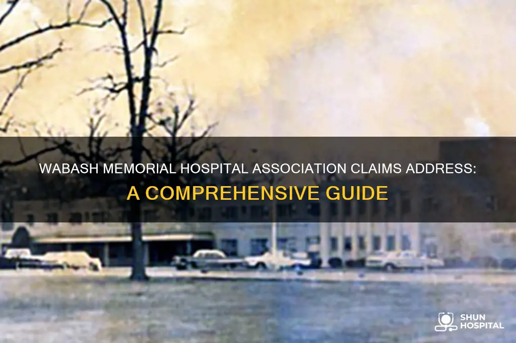 what is the address for wabash memorial hospital association claims