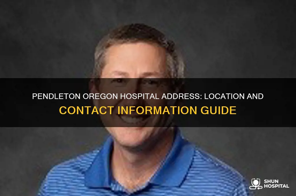 what is the address of the hospital in pendleton oregon