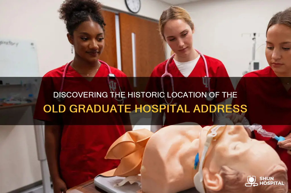 what is the address of the old graduate hospital