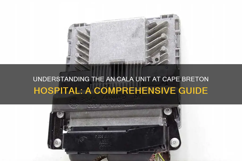 what is the an cala unit in cape breton hospital