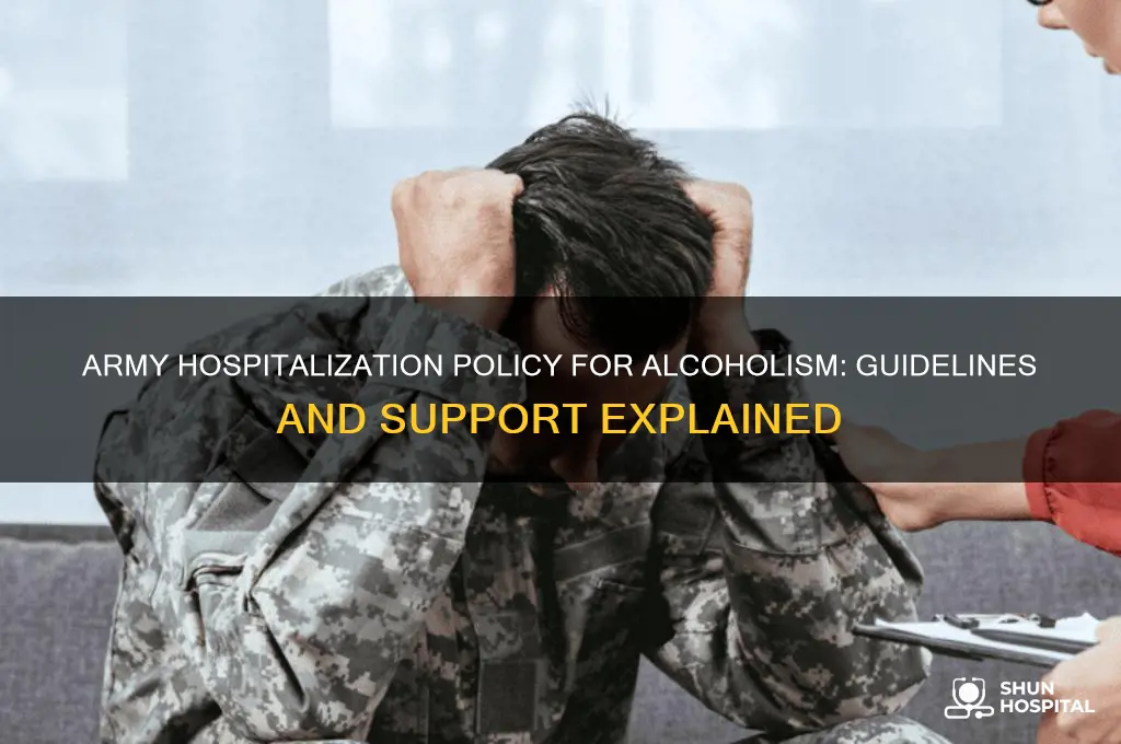 what is the army policy for hospitalization due to alcoholism