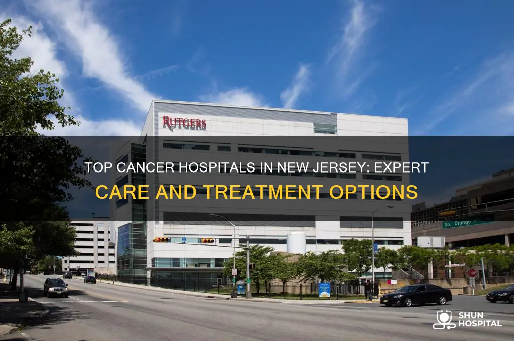 what is the best cancer hospital in new jersey