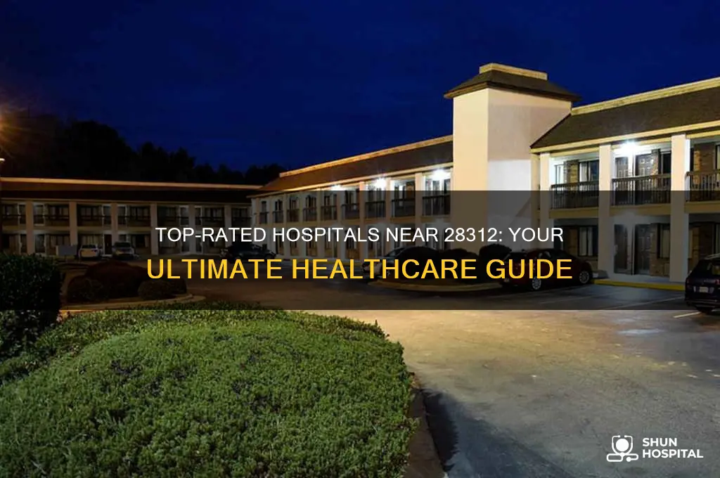 what is the best hospital around the 28312 area