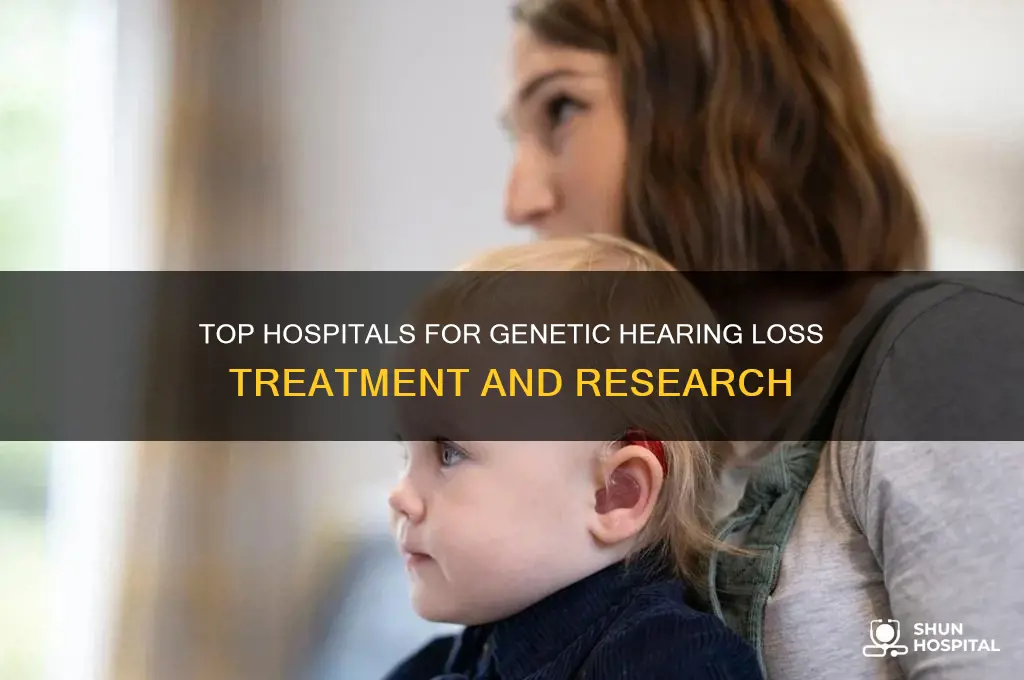 what is the best hospital for genetic hearing loss