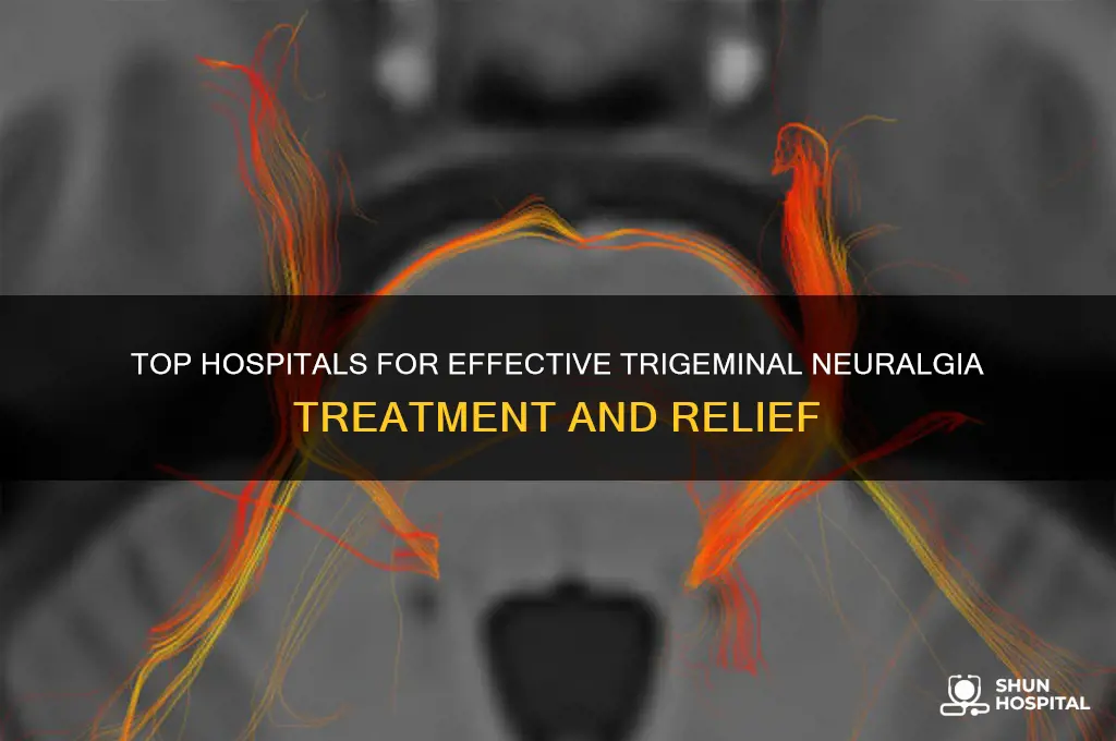 what is the best hospital for treating trigeminal neuralgia