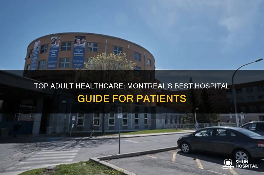 what is the best hospital in montreal for adults