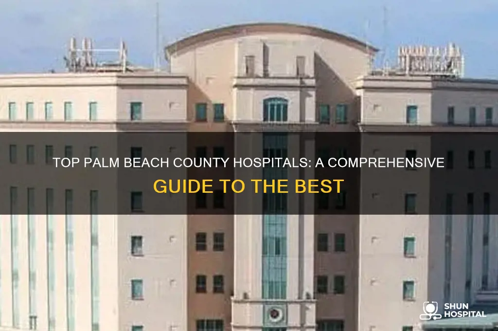 what is the best hospital in palm beach county