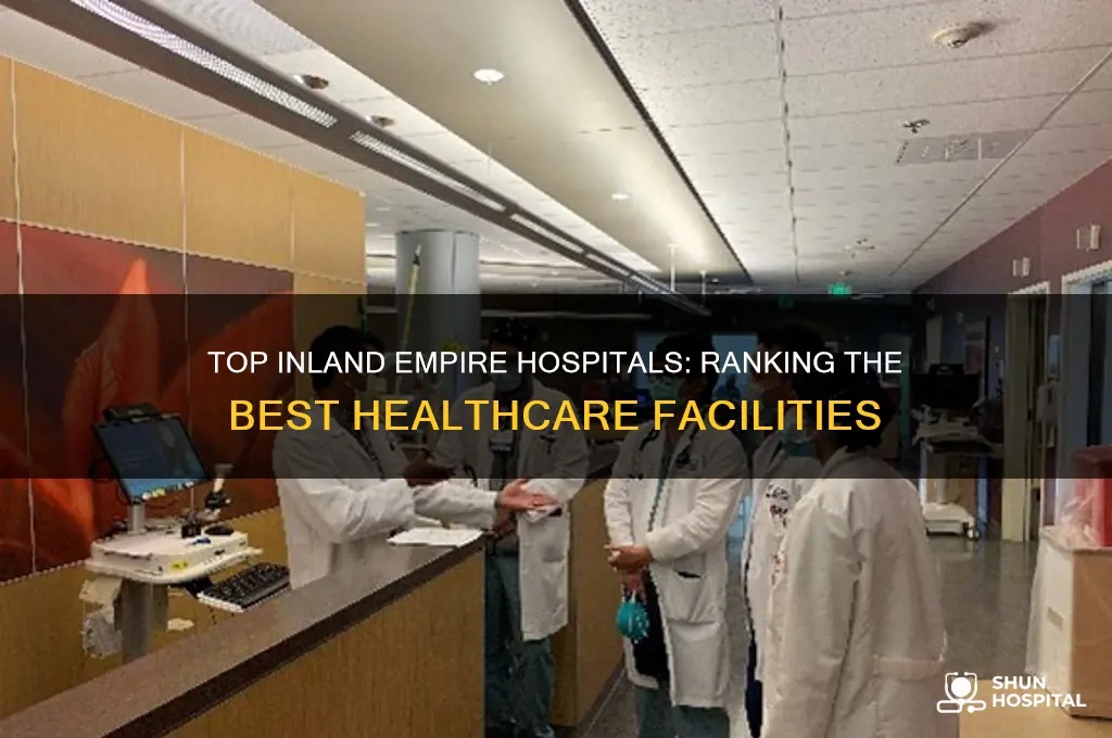 what is the best hospital in the inland empire