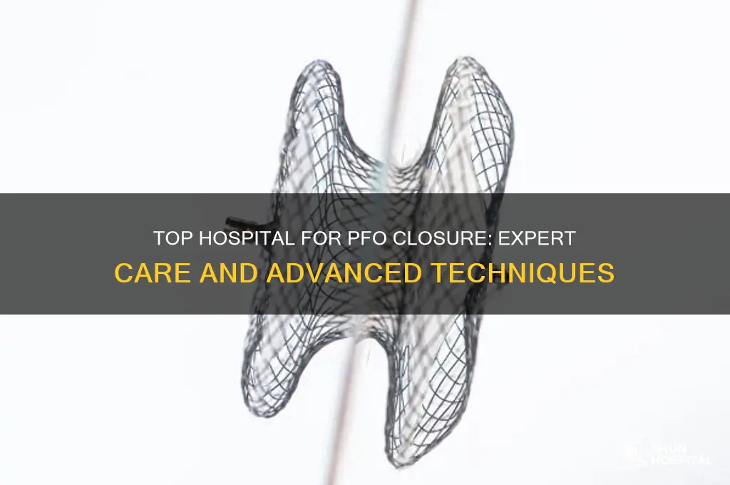 what is the best hospital to close a pfo