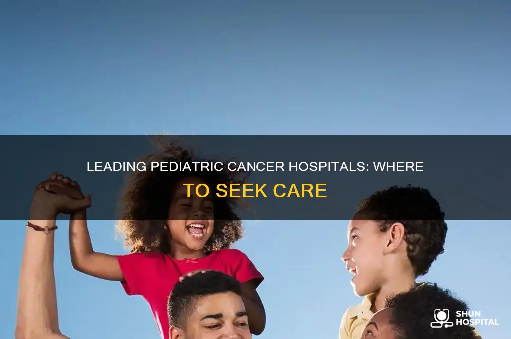what is the best pediatric cancer hospital