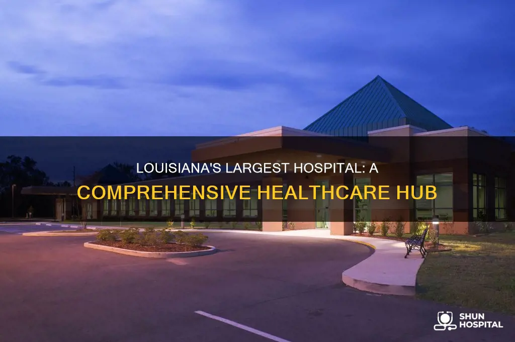 what is the biggest hospital in louisiana