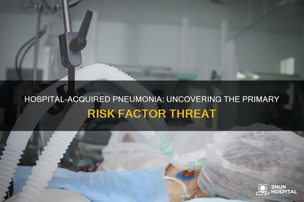 what is the biggest risk factor for hospital acquired pneumonia