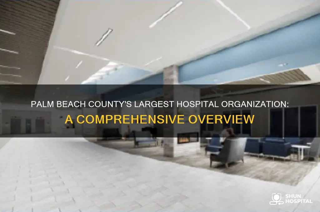 what is the biggrst hospital organization in palm beach county