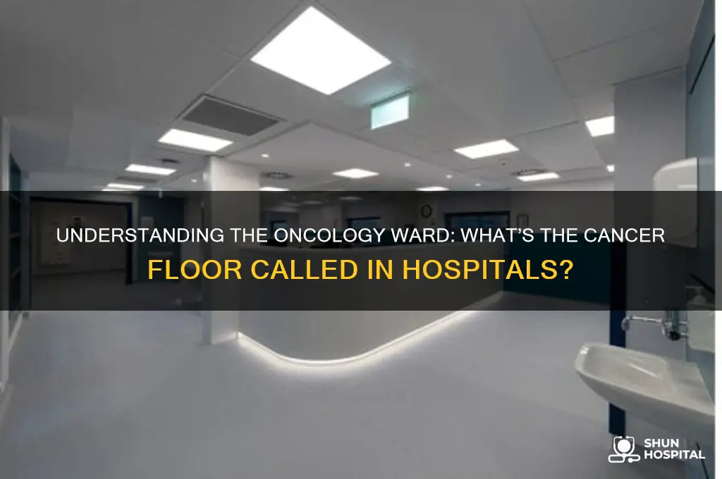 what is the cancer floor called in a hospital