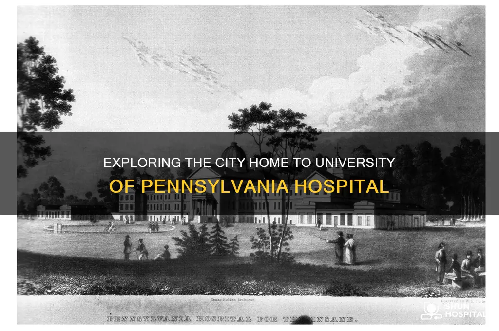 what is the city of university of pennsylvania hospital