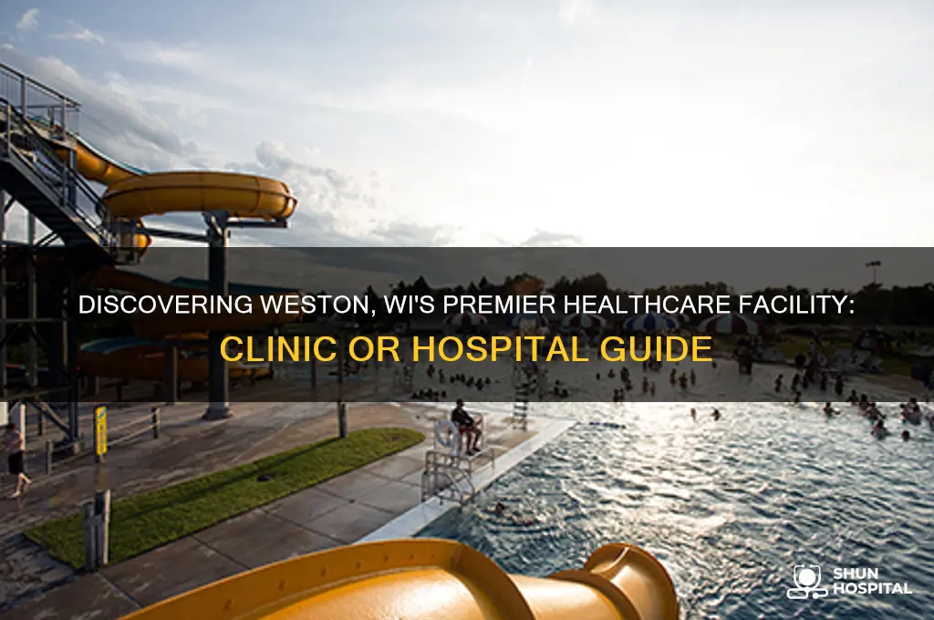 what is the clinic or hospital in weston wi