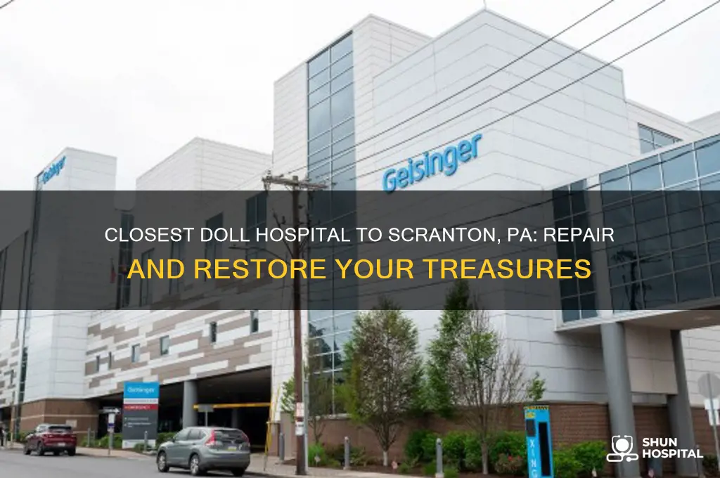 what is the closest doll hospital to scranton pa
