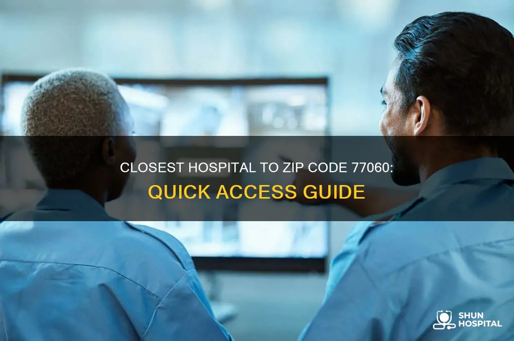 what is the closest hospital to zip code 77060