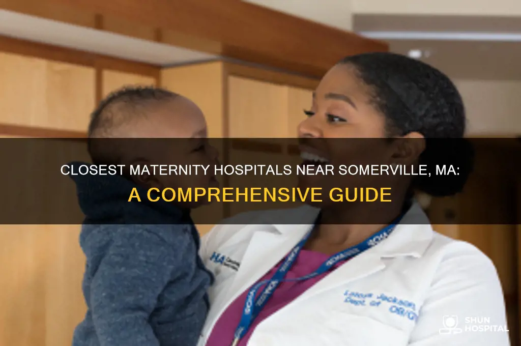 what is the closest maternity hospital to somerville ma