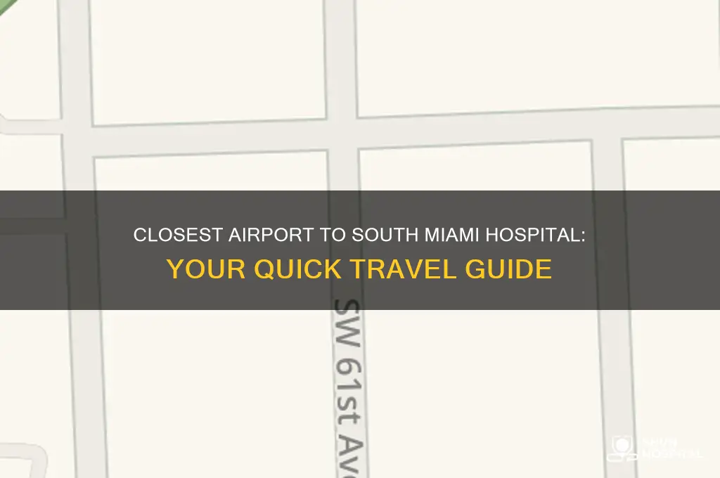 what is the closets airport to south miami hospital