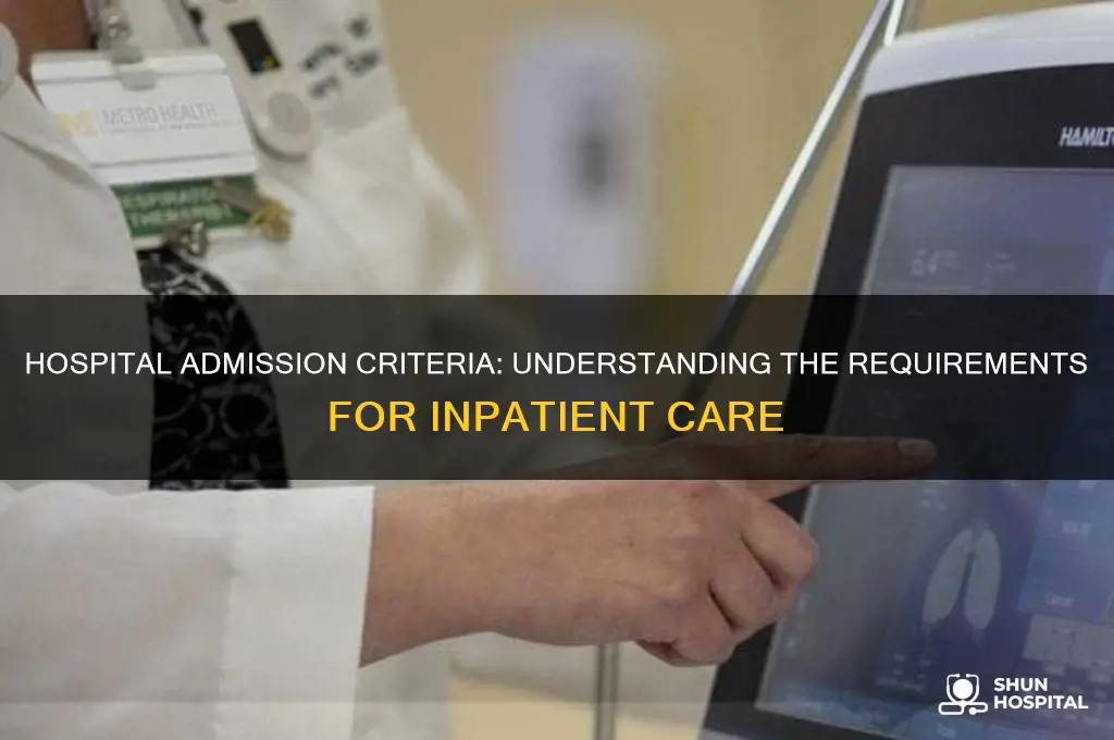 what is the critera for being admitted to a hospital