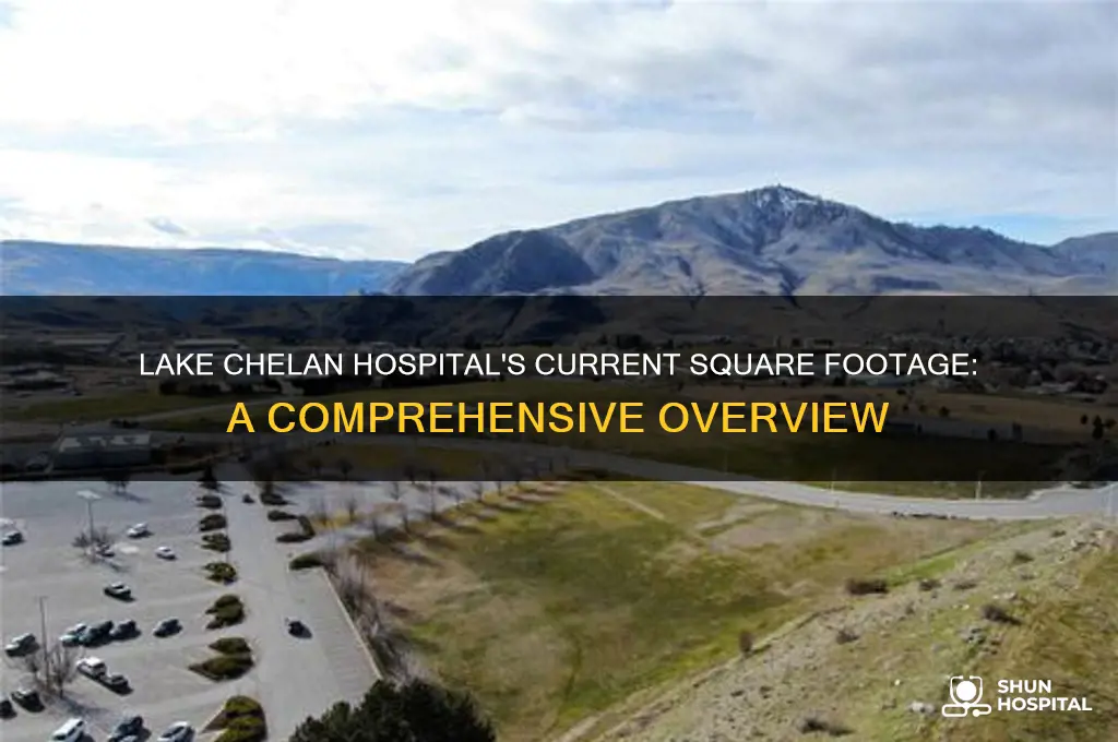 what is the current square footage of lake chelan hospital