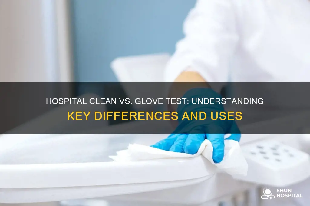 what is the deference between hospital clean and glove test