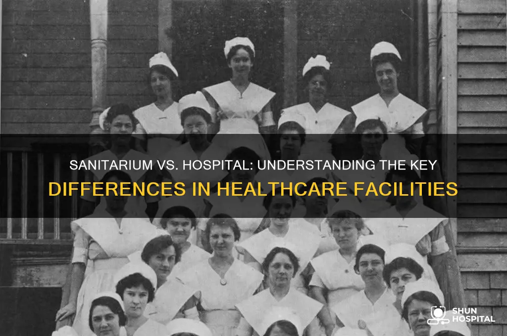 what is the difference between a sanitarium and a hospital