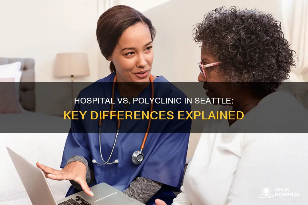 what is the differences between hospital and polyclinic seattle