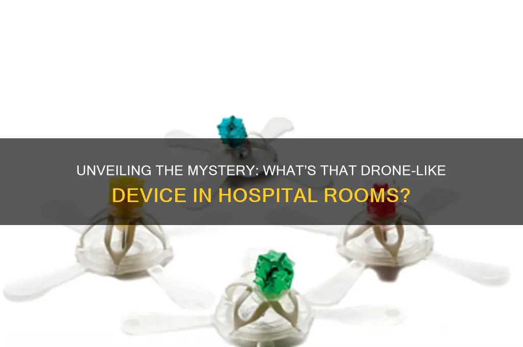 what is the drone looking thing in hospital rooms