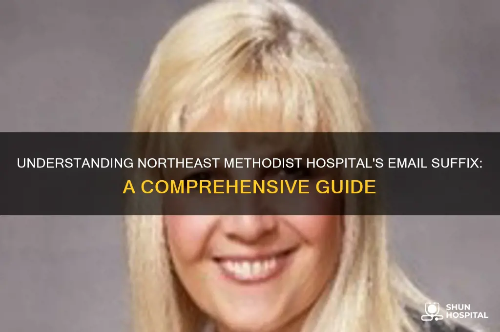 what is the email suffix for northeast methodist hospital