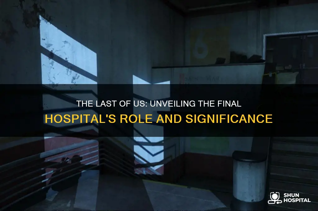 what is the final hospital in the last of us