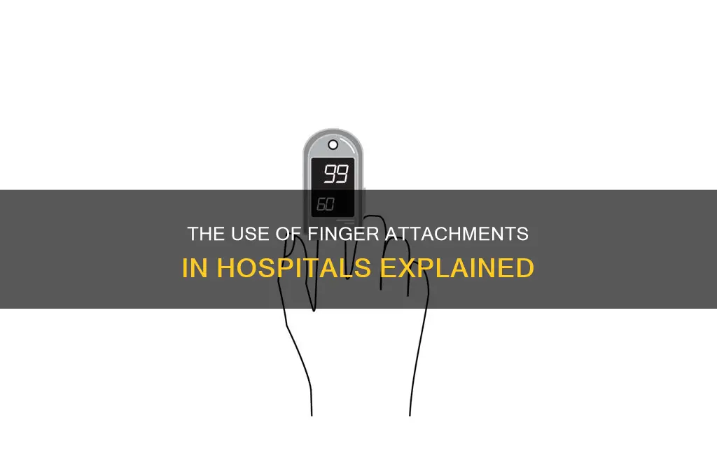 what is the finger attachment in hospitals