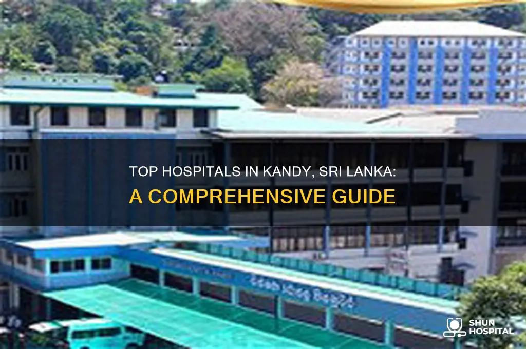 what is the good hospital in kandy in srilanka