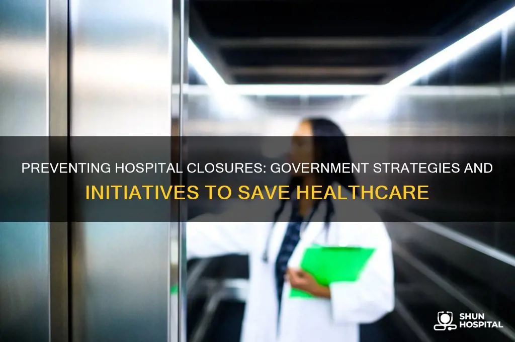 what is the government doing to prevent hospital closures