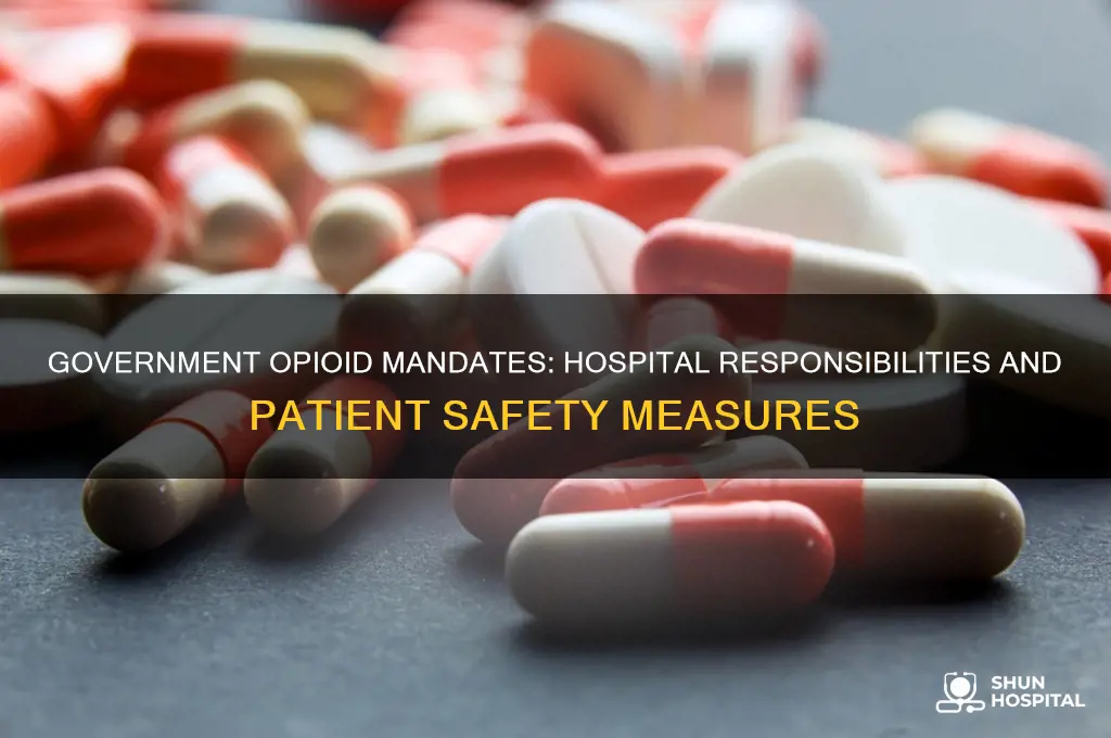 what is the government mandate to hospital regarding opioids