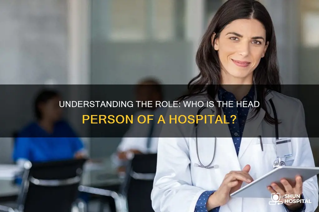 what is the head person of a hospital called