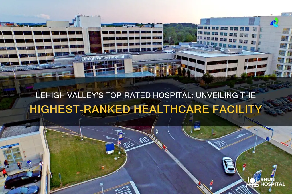 what is the highest rated hospital in the lehigh valley