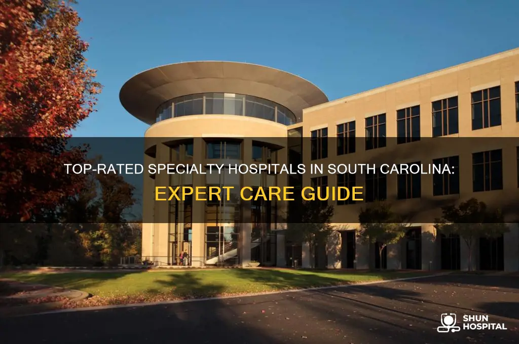 what is the highest rated speciality hospitals in sc