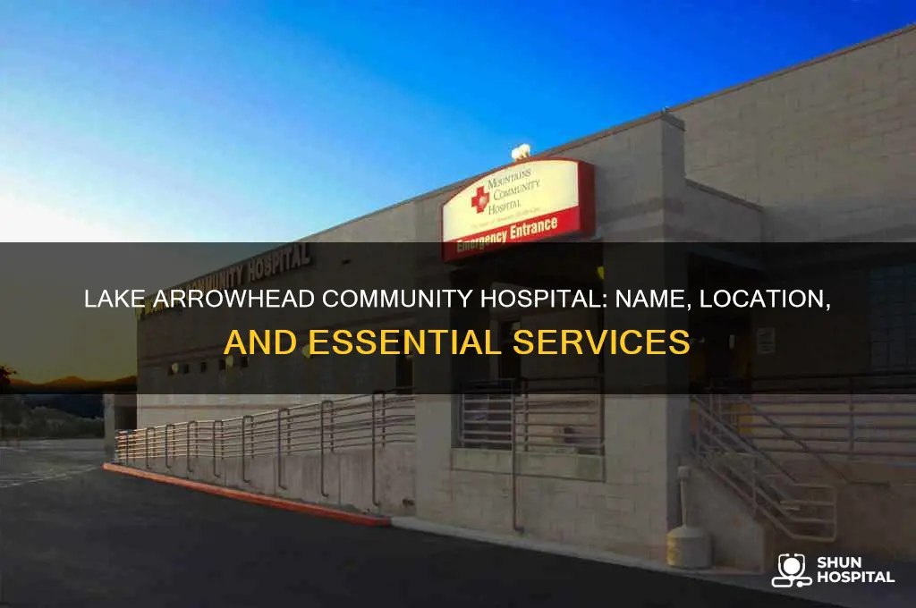 what is the hospital called in lake arrowhead community