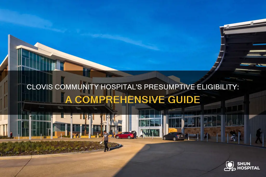 what is the hospital presumptive eligibility thru clovis community hospital