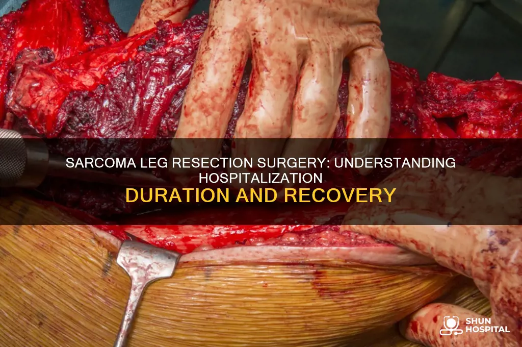 what is the hospitalization time for sarcoma leg resection surgery