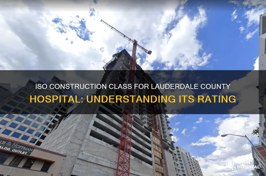 what is the iso contruction class for lauderdale county hospital