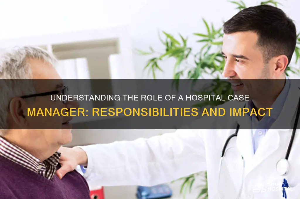 what is the job of a hospital case manager
