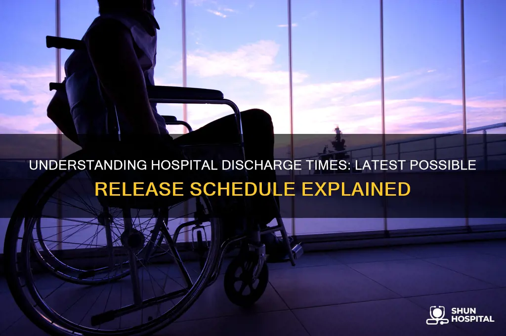 what is the latest time to be discharged from hospital