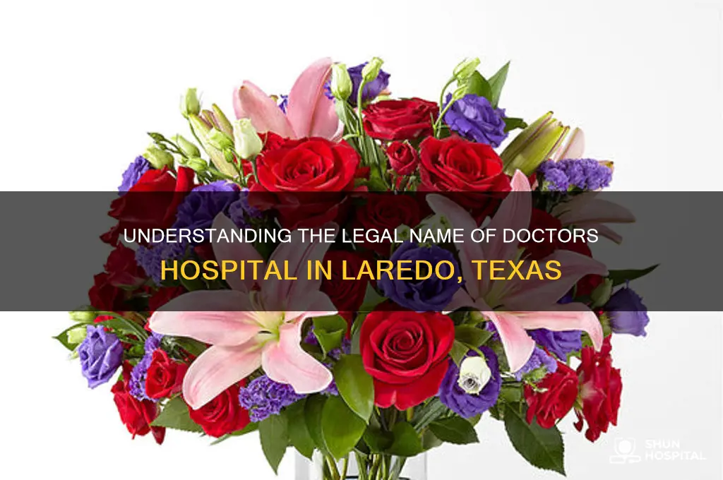 what is the legal name for doctors hospita of laredo