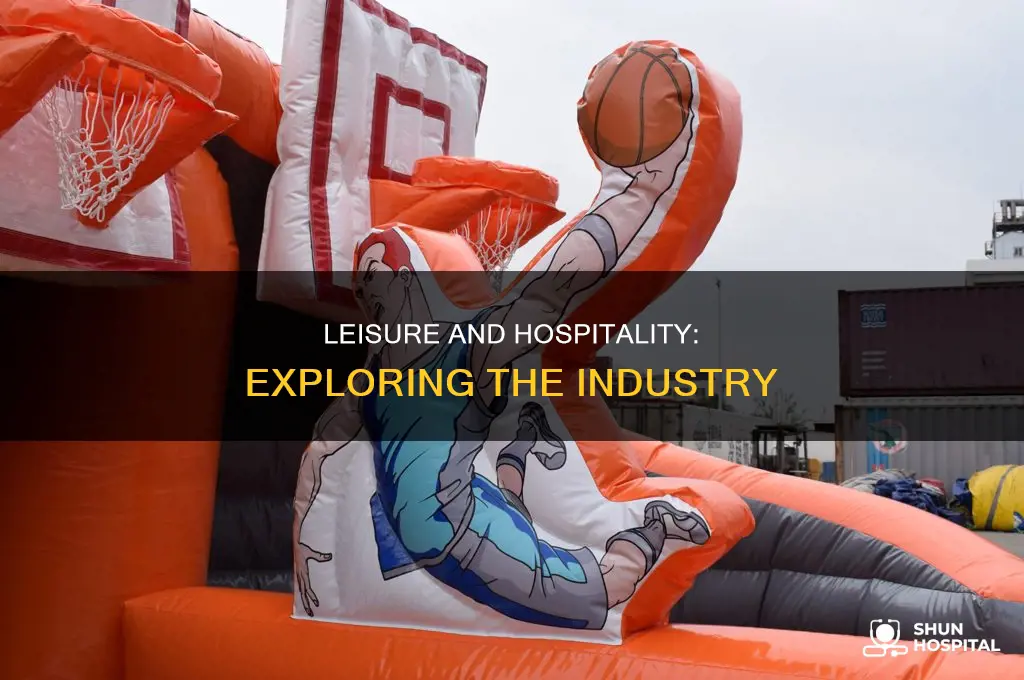 what is the leisure and hospitality industry