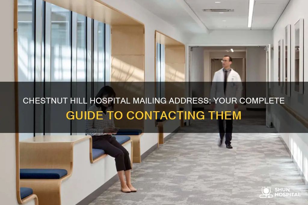 what is the mailing address for chestnut hill hospital